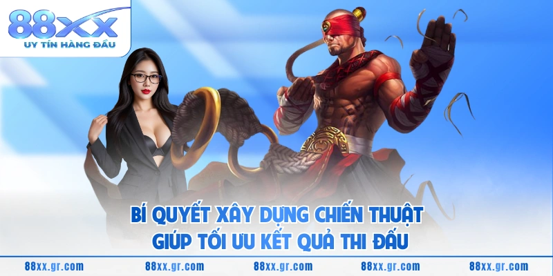 Bí quyết xây dựng chiến thuật giúp tối ưu kết quả thi đấu
