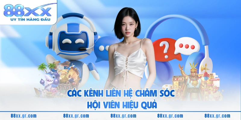 Các kênh liên hệ chăm sóc hội viên hiệu quả