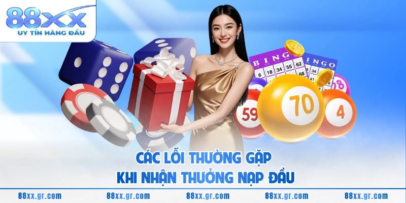 Thưởng Nạp Đầu 200% Cho Tài Khoản Cược Mạnh Khởi Đầu Các lỗi thường gặp khi nhận thưởng nạp đầu