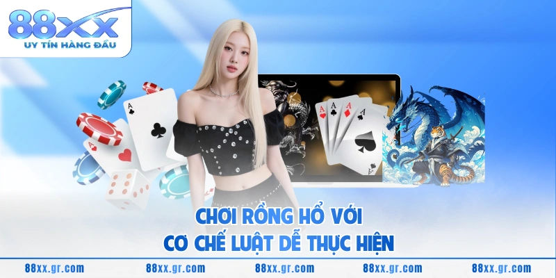 Rồng Hổ 88XX - Sức Hút Từ Luật Chơi Tinh Gọn Chơi Rồng Hổ với cơ chế luật dễ thực hiện