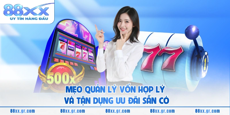 Sảnh Nổ Hũ 5G - Trải Nghiệm Slot Siêu Tốc Lợi Ích Đỉnh Cao Mẹo quản lý vốn hợp lý và tận dụng ưu đãi sẵn có