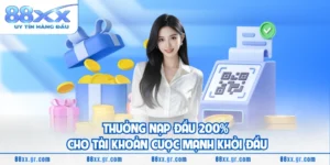 Thưởng Nạp Đầu 200% Cho Tài Khoản Cược Mạnh Khởi Đầu